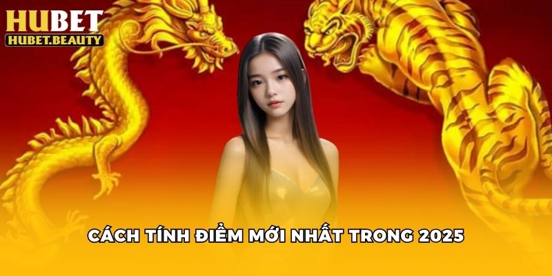 Cách tính điểm mới nhất trong 2025