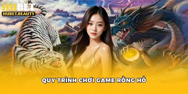 Quy trình chơi game rồng hổ cơ bản cho người mới